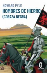 Hombres de hierro (Coraza negra) - Fernando Vicente - Howard Pyle - Albo & Zarco